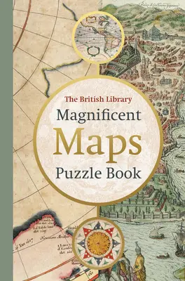 Le livre de puzzles des cartes magnifiques - The Magnificent Maps Puzzle Book