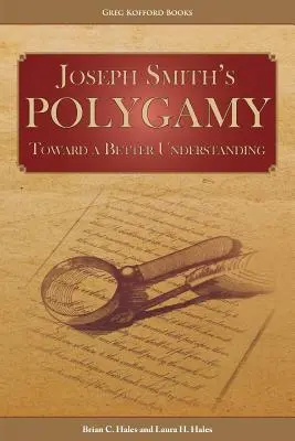 La polygamie de Joseph Smith : Vers une meilleure compréhension - Joseph Smith's Polygamy: Toward a Better Understanding