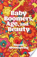 Les baby-boomers, l'âge et la beauté - Baby Boomers, Age, and Beauty
