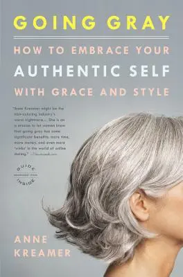 Going Gray : How to Embrace Your Authentic Self with Grace and Style (en anglais seulement) - Going Gray: How to Embrace Your Authentic Self with Grace and Style