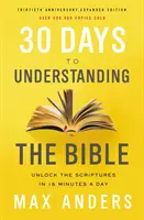 30 jours pour comprendre la Bible, 30e anniversaire : Débloquer les Ecritures en 15 minutes par jour - 30 Days to Understanding the Bible, 30th Anniversary: Unlock the Scriptures in 15 Minutes a Day