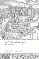 Le livre des martyrs de Foxe : Sélection de récits - Foxe's Book of Martyrs: Select Narratives