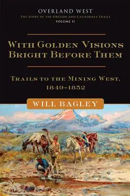 Les Blancs veulent tout, 16 : Les relations entre les Indiens et les Mormons, 1847-1877 - With Golden Visions Bright Before Them, 2: Trails to the Mining West, 1849-1852