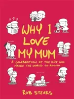 Pourquoi j'aime ma mère : Le cadeau idéal pour la fête des mères - Why I Love My Mum: The Perfect Mother's Day Gift