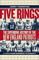 Cinq anneaux - L'histoire du Super Bowl des Patriots de la Nouvelle-Angleterre (jusqu'à présent) - Five Rings - The Super Bowl History of the New England Patriots (So Far)