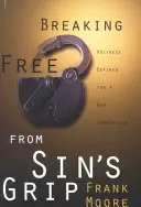 Se libérer de l'emprise du péché : La sainteté définie pour une nouvelle génération - Breaking Free from Sin's Grip: Holiness Defined for a New Generation