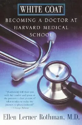Blouse blanche : devenir médecin à l'école de médecine de Harvard - White Coat: Becoming a Doctor at Harvard Medical School