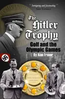 Le trophée Hitler - Le golf et les Jeux olympiques - Hitler Trophy - Golf and the Olympic Games