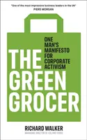 Green Grocer - Le manifeste d'un homme pour l'activisme d'entreprise - Green Grocer - One Man's Manifesto for Corporate Activism