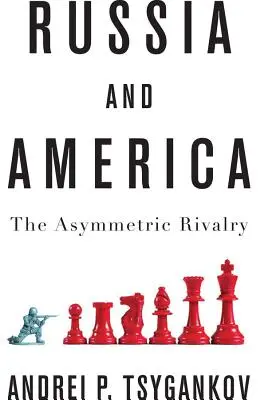 La Russie et l'Amérique : La rivalité asymétrique - Russia and America: The Asymmetric Rivalry