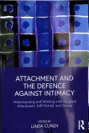 L'attachement et la défense contre l'intimité : Comprendre et travailler avec l'attachement évitant, la haine de soi et la honte - Attachment and the Defence Against Intimacy: Understanding and Working with Avoidant Attachment, Self-Hatred, and Shame