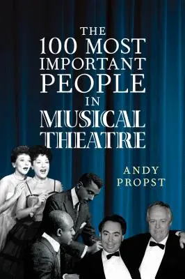 Les 100 personnes les plus importantes du théâtre musical - The 100 Most Important People in Musical Theatre