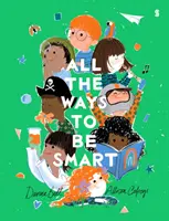 Toutes les façons d'être intelligent - le best-seller international magnifiquement illustré qui célèbre les talents de chaque enfant. - All the Ways to be Smart - the beautifully illustrated international bestseller that celebrates the talents of every child