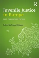 La justice des mineurs en Europe : Passé, présent et futur - Juvenile Justice in Europe: Past, Present and Future
