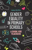 L'égalité des sexes dans les écoles primaires : Un guide pour les enseignants - Gender Equality in Primary Schools: A Guide for Teachers
