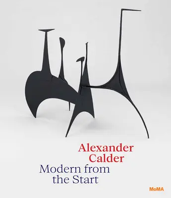 Alexander Calder : Moderne dès le départ - Alexander Calder: Modern from the Start