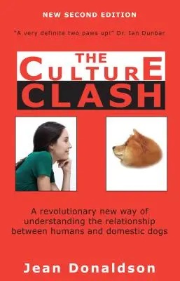 Le choc des cultures : une nouvelle façon révolutionnaire de comprendre les relations entre les humains et les chiens domestiques - Culture Clash: A Revolutionary New Way of Understanding the Relationship Between Humans and Domestic Dogs