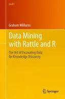 Data Mining avec Rattle et R : L'art d'extraire des données pour la découverte de connaissances - Data Mining with Rattle and R: The Art of Excavating Data for Knowledge Discovery