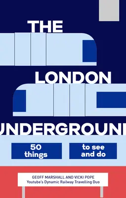 Le métro de Londres : 50 choses à voir et à faire - The London Underground: 50 Things to See and Do