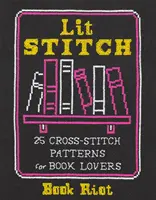 Lit Stitch : 25 modèles de point de croix pour les amateurs de livres - Lit Stitch: 25 Cross-Stitch Patterns for Book Lovers