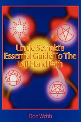 Guide essentiel de l'oncle Setnakt sur la voie de la main gauche - Uncle Setnakt's Essential Guide to the Left Hand Path