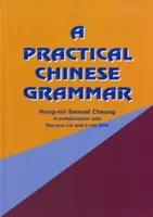 Une grammaire chinoise pratique - A Practical Chinese Grammar