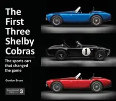 Les trois premières Shelby Cobra : les voitures de sport qui ont changé la donne - The First Three Shelby Cobras: The Sports Cars That Changed the Game