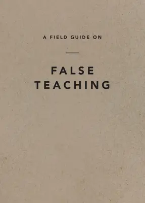 Guide de terrain sur les faux enseignements - A Field Guide on False Teaching