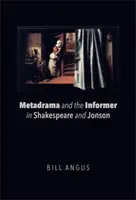 Le métadrame et l'informateur chez Shakespeare et Jonson - Metadrama and the Informer in Shakespeare and Jonson