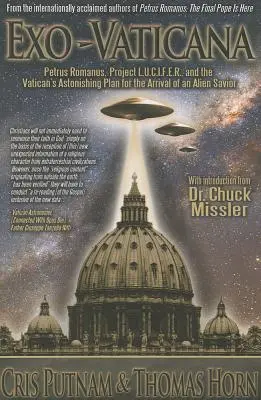 Exo-Vaticana : Petrus Romanus, le projet L.U.C.I.F.E.R. et l'étonnant plan du Vatican pour l'arrivée d'un sauveur extraterrestre - Exo-Vaticana: Petrus Romanus, Project L.U.C.I.F.E.R. and the Vatican's Astonishing Plan for the Arrival of an Alien Savior