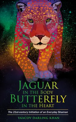 Jaguar dans le corps, papillon dans le cœur - Jaguar in the Body, Butterfly in the Heart