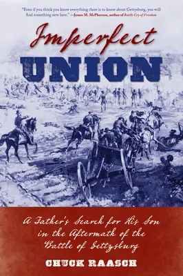 Imperfect Union : La quête d'un père pour son fils au lendemain de la bataille de Gettysburg - Imperfect Union: A Father's Search for His Son in the Aftermath of the Battle of Gettysburg