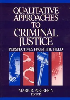 Approches qualitatives de la justice pénale : Perspectives de terrain - Qualitative Approaches to Criminal Justice: Perspectives from the Field