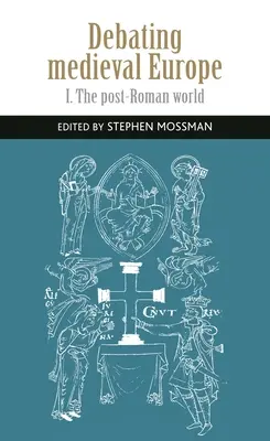 Débattre de l'Europe médiévale : Le haut Moyen Âge, C. 450-C. 1050 - Debating Medieval Europe: The Early Middle Ages, C. 450-C. 1050