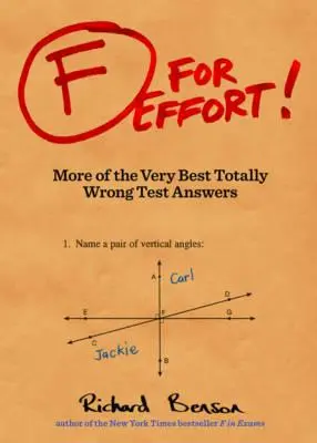 F comme Effort ! Les meilleures réponses à des tests totalement erronés - F for Effort!: More of the Very Best Totally Wrong Test Answers