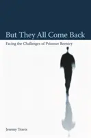 Mais ils reviennent tous : Relever les défis de la réinsertion des détenus - But They All Come Back: Facing the Challenges of Prisoner Reentry