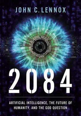 2084 : L'intelligence artificielle et l'avenir de l'humanité - 2084: Artificial Intelligence and the Future of Humanity