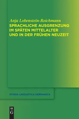 Sprachliche Ausgrenzung Im Spten Mittelalter Und Der Frhen Neuzeit (en anglais) - Sprachliche Ausgrenzung Im Spten Mittelalter Und Der Frhen Neuzeit