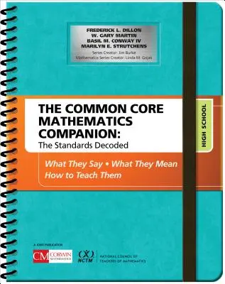 The Common Core Mathematics Companion : Les normes décodées, le lycée : Ce qu'elles disent, ce qu'elles signifient, comment les enseigner - The Common Core Mathematics Companion: The Standards Decoded, High School: What They Say, What They Mean, How to Teach Them