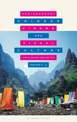 Cinéma chinois contemporain et culture visuelle : Envisager la nation - Contemporary Chinese Cinema and Visual Culture: Envisioning the Nation