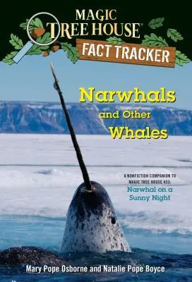 Narvals et autres baleines : Un accompagnement non fictionnel à la Maison de l'arbre magique n°33 : Un narval par une nuit ensoleillée - Narwhals and Other Whales: A Nonfiction Companion to Magic Tree House #33: Narwhal on a Sunny Night