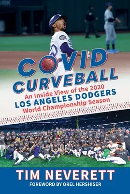 Covid Curveball : Une vue de l'intérieur de la saison 2020 du championnat du monde des Dodgers de Los Angeles - Covid Curveball: An Inside View of the 2020 Los Angeles Dodgers World Championship Season