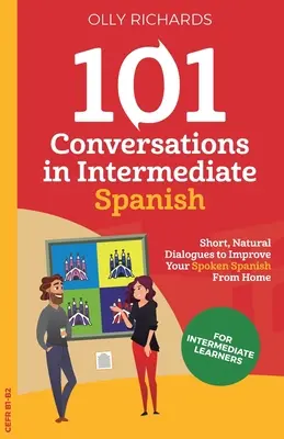 101 Conversations en espagnol intermédiaire - 101 Conversations in Intermediate Spanish