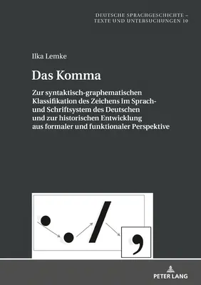 La virgule ; Sur la classification syntactico-graphémique du signe dans le système linguistique et écrit de l'allemand et sur son développement historique à partir de - Das Komma; Zur syntaktisch-graphematischen Klassifikation des Zeichens im Sprach- und Schriftsystem des Deutschen und zur historischen Entwicklung aus