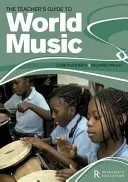 Guide de l'enseignant pour les musiques du monde - Teacher's Guide to World Music