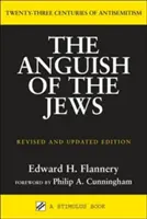 L'angoisse des Juifs (révisé et mis à jour) : Vingt-trois siècles d'antisémitisme - Anguish of the Jews (Revised and Updated): Twenty-Three Centuries of Antisemitism