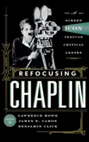 Recentrer Chaplin : Une icône de l'écran à travers des lentilles critiques - Refocusing Chaplin: A Screen Icon through Critical Lenses