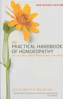 The Practical Handbook of Homoeopathy : The How, When, Why and Which of Home Prescribing (Manuel pratique d'homéopathie : comment, quand, pourquoi et quoi prescrire à domicile) - The Practical Handbook of Homoeopathy: The How, When, Why and Which of Home Prescribing