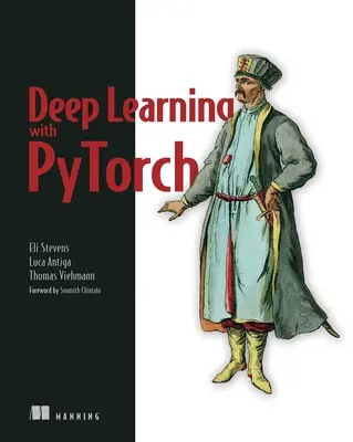 Apprentissage profond avec Pytorch : Construire, former et ajuster des réseaux neuronaux à l'aide d'outils Python - Deep Learning with Pytorch: Build, Train, and Tune Neural Networks Using Python Tools