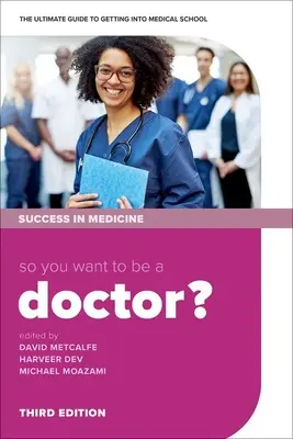 Vous voulez devenir médecin : le guide ultime pour entrer à l'école de médecine - So You Want to Be a Doctor?: The Ultimate Guide to Getting Into Medical School